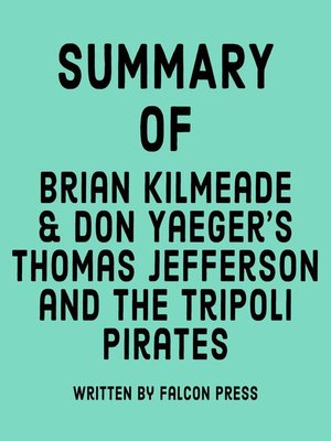 cover image of Summary of Brian Kilmeade & Don Yaeger's Thomas Jefferson and the Tripoli Pirates